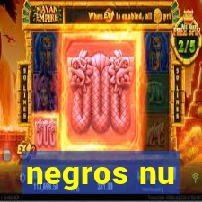 negros nu